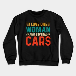 I Love One Woman And Several Cars Crewneck Sweatshirt